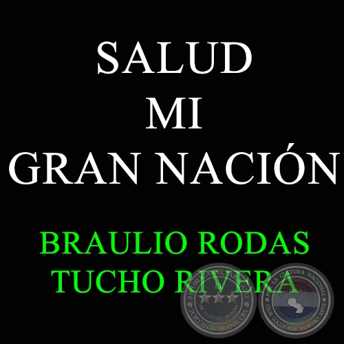 SALUD MI GRAN NACIÓN - TUCHO RIVERA